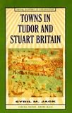 Towns in Tudor and Stuart Britain (Social History in Perspective)