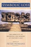 Symbolic Loss : The Ambiguity of Mourning and Memory at Century`s End