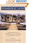 Symbolic Loss : The Ambiguity of Mourning and Memory at Century's End