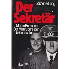 Der Sekret�r. Martin Bormann .Der Mann, der Hitler beherrschte