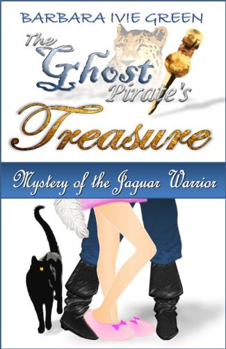 The Ghost Pirate's Treasure - Mystery of the Jaguar Warrior: Humorous Mystery (Book 1 Paranormally Yours) by Barbara Ivie Green