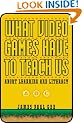 What Video Games Have to Teach Us About Learning and Literacy