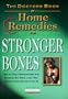 The Doctor's Book of Home Remedies for Stronger Bones: Tips to Stop and Reverse the Loss that Affects Every Woman Over 30 (Doctors Books S.)