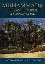 Muhammad the Last Prophet: A Model for All Time