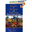 Jamaica in Slavery and Freedom: History, Heritage and Culture by Kathleen Monteith and Glen Richards