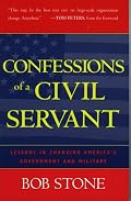 Confessions of a Civil Servant: Lessons in Changing America's Government and Military