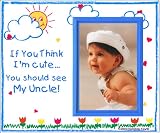 If You Think Im Cute, You Should See My Uncle - Picture Frame Gift