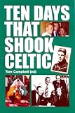Ten days that shook Celtic