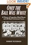 Only the Ball Was White