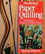 The Book of Paper Quilling: Techniques and Projects for Paper Filigree