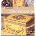 Decoupage: The Art of Decorating with Paper in Over 25 Beautiful Projects (Craft Workshop)