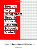 Effective Project Management Through Applied Cost and Schedule Control (Cost Engineering)