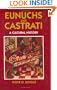 Eunuchs and Castrati: A Cultural History