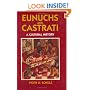 Eunuchs and Castrati: A Cultural History