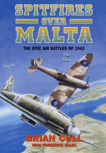Spitfires Over Malta: The Epic Air Battles of 1942
