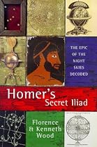 Homer's Secret "Iliad": The Epic of the Night Skies Decoded