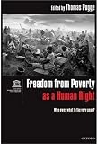 Freedom from Poverty as a Human Right: Who Owes What to the Very Poor? Co-published with UNESCO