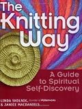 The Knitting Way: A Guide to Spiritual Self Discovery
