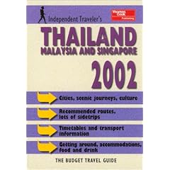 Independent Travellers Thailand, Singapore & Malaysia 2002: The Budget Travel Guide