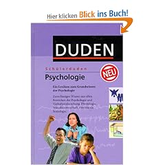 (Duden) Sch�lerduden, Die Psychologie: Ein Lexikon zum Grundwissen der Psychologie. Zuverl�ssiges Wissen aus allen Bereichen der Psychologie und ... Sexualwissenschaft, Psychiatrie, Soziologie