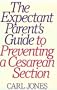The Expectant Parent's Guide to Preventing a Cesarean Section