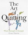 The Art of Quitting: When Enough is Enough