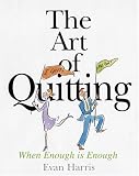 The Art of Quitting: When Enough is Enough