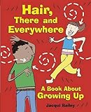 Hair, there and everywhere : a book about growing up