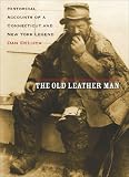 The Old Leather Man: Historical Accounts of a Connecticut and New York Legend (Garnet Books) Dan W. DeLuca