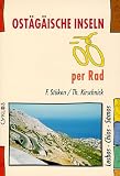 Ost&auml;g&auml;ische Inseln per Rad: Lesbos - Chios - Samos - Ikaria - Frank St&uuml;ken, Thorsten Kirschnick