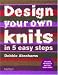 Design Your Own Knits in 5 Easy Steps