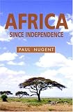 Africa Since Independence: A Comparative History