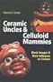 Ceramic Uncles and Celluloid Mammies: Black Images and Their Influence on Culture