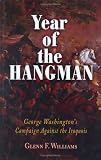 Year of the Hangman: George Washingtons Campaign Against the Iroquois