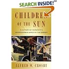 Click here to buy Children of the Sun: A History of Humanity's Unappeasable Appetite for Energy by Alfred W. Crosby.