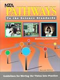 NSTA Pathways to the Science Standard: Guidelines for Moving the Vision into Practice, Elementary School Edition