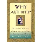 Why Arthritis?: Searching for the Cause and Cure of Rheumatoid Disease by  Harold W. Clark