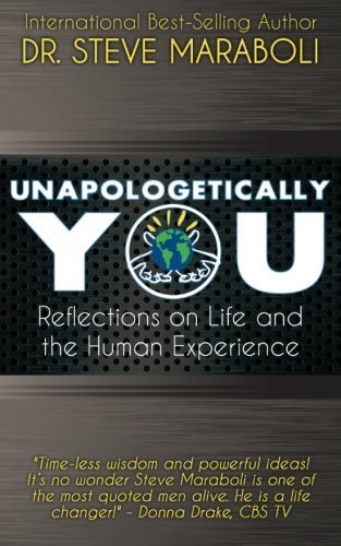 Unapologetically You: Reflections on Life and the Human Experience by Maraboli, Dr. Steve(May 7, 2013) Paperback