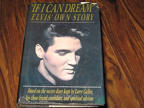 If I Can Dream: Elvis' Own Story by Geller, Larry, Spector, Joel, Romanowski, Patricia (1989) Hardcover