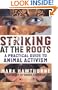 Striking at the Roots: A Practical Guide to Animal Activism