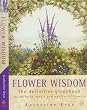 Flower Wisdom: The Definitive Guidebook