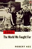 1945 : the world we fought for