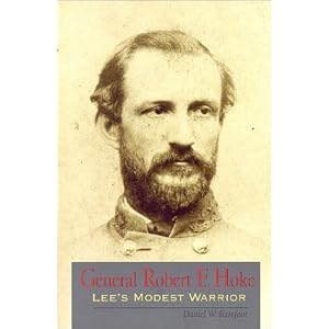 General Robert F. Hoke: Lee's Modest Warrior