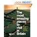 The Most Amazing Places to Visit in Britain (Readers Digest)
