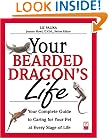 Your Bearded Dragon's Life: Your Complete Guide to Caring for Your Pet at Every Stage of Life (Your Pet's Life)