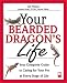 Your Bearded Dragon's Life: Your Complete Guide to Caring for Your Pet at Every Stage of Life (Your Pet's Life)