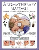 Aromatherapy Massage: Essential Oils Explained for Health and Pleasure with DVD