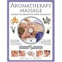 Aromatherapy Massage: Essential oils explained for health and pleasure