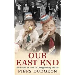 Our East End: Memories of Life in Disappearing Britain
