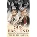 Our East End: Memories of Life in Disappearing Britain